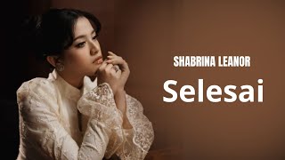 Download lagu Shabrina Leanor - Selesai (Lirik Lagu) mp3