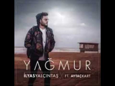 İlyas Yalçıntaş ft Aytaç Kart  - Yağmur 2018