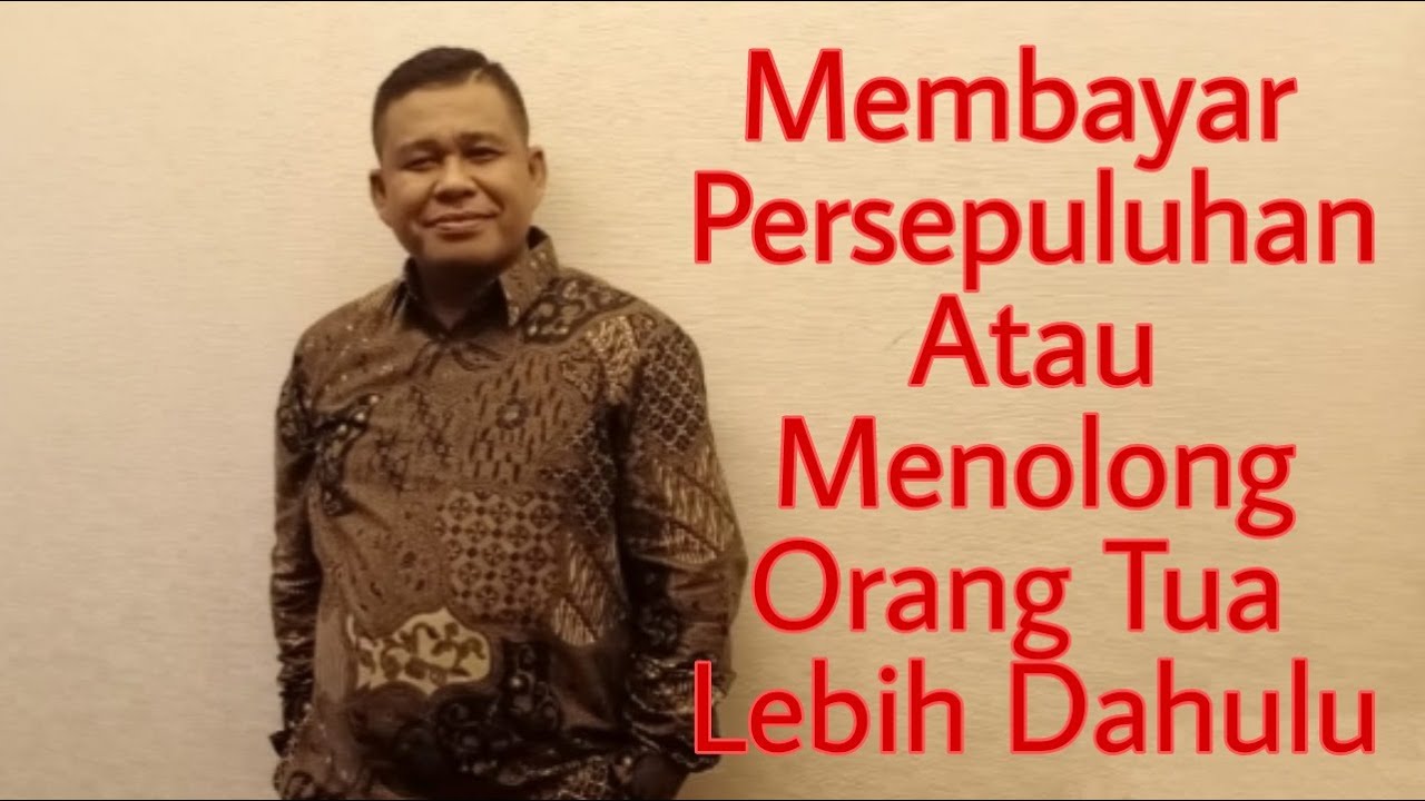 MENOLONG ORANG TUA DAHULU ATAU MEMBERI PERSEPULUHAN LEBIH UTAMA - PETER GUNTUR