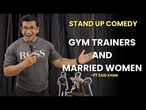 GYM TRAINERS & MARRIED WOMEN | Stand-Up Comedy | Zaid Khan