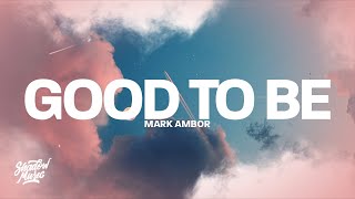 Mark Ambor - Good To Be (Lyrics)