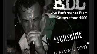 Sunshine (I Promise You) - EDL Live from Cornerstone 1999 Sunshine (I Promise You) - EDL Live from Cornerstone 1999