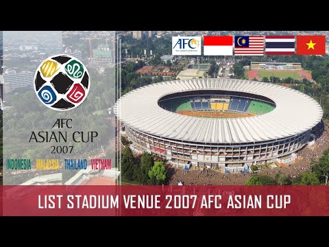 List of Stadiums – 2007 AFC Asian Cup | Indonesia, Malaysia, Thailand & Vietnam