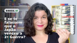 Corações sujos | Um aspecto pouco comentado sobre o fim da Segunda Guerra | Renata Oliveira