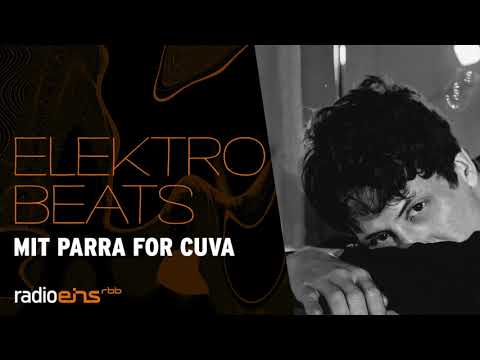 Parra For Cuva in den Elektro Beats I Musik-Podcast