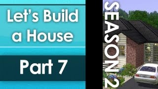 Let&#39;s Build a House - Part 7 | Season 2