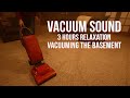 Vacuum Sound 3 Hours Vacuuming The Basement Hoover Encore Supreme Relaxation Focus ASMR