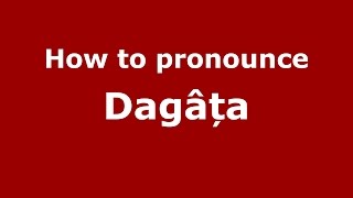 How to pronounce Dagâța