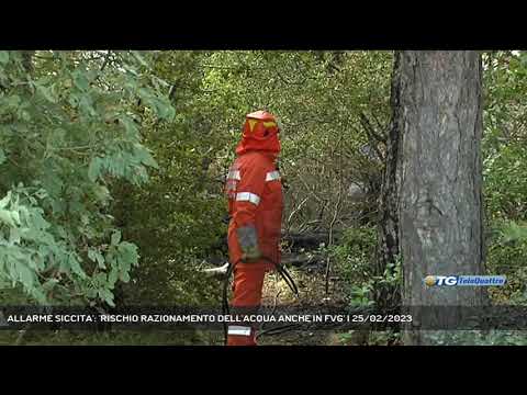 ALLARME SICCITA': 'RISCHIO RAZIONAMENTO DELL'ACQUA ANCHE IN FVG' | 25/02/2023