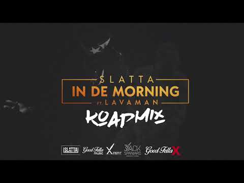Slatta, Lavaman - In De Morning (GoodFellaX Road Mix) [Audio]