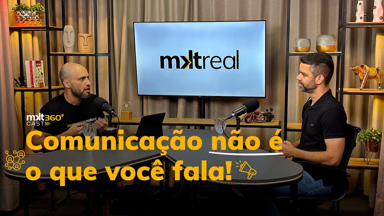 Como a arte da comunicação transforma o sucesso empresarial - MKT 360 Cast EP06