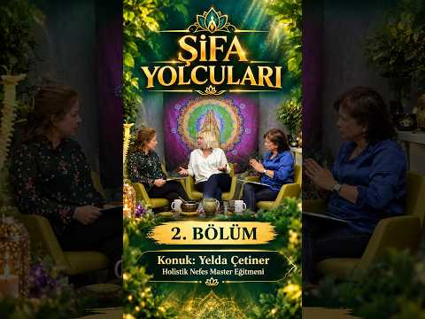 ŞİFA YOLCULARI 2. BÖLÜM - KONUK YELDA ÇETİNER
