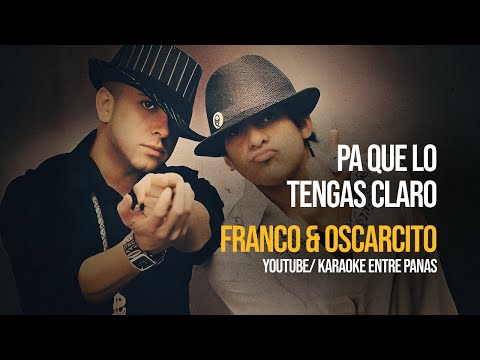 Franco & Oscarcito: Pa Que Lo Tengas Claro (Karaoke)