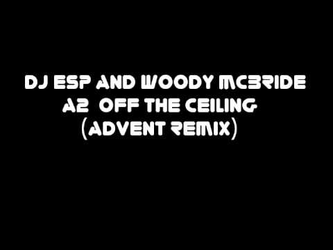 DJ ESP aka  Woody McBride - a2 off the ceiling (advent remix)