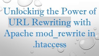 Download the video "Unlocking the Power of URL Rewriting with Apache mod_rewrite in .htaccess"