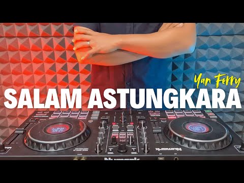 DJ SALAM ASTUNGKARA - YAN FERRY TERBARU REMIX FULL BASS