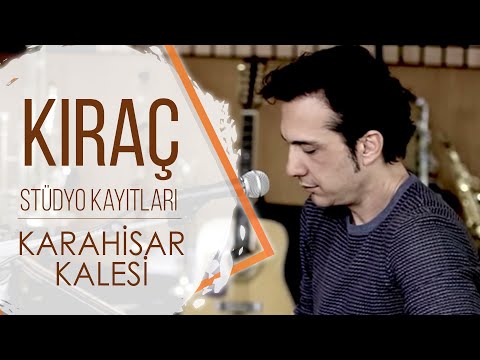 Kıraç - Karahisar Kalesi - Stüdyo Kayıtları