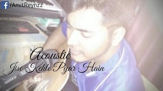 Sonakshi Sinha | Jise Kehte Pyar Hain | Noor | Bollywood | Acoustic | Guitar Cover | By Amit Ranjan