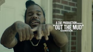 Alexander Blane - Out The Mud (Official Music Video) Shot By @AZaeProduction