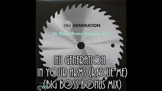 Nu Generation ‎– In Your Arms (Rescue Me)  (Big Boss Bonus Mix)