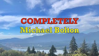 Completely - Michael Bolton | Lyrics