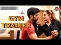 GYM TRAINER GOLD DIGGER Short Film Be Safe