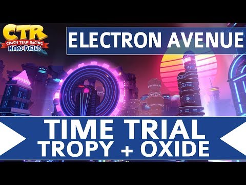 Crash Team Racing Nitro Fueled - Electron Avenue - Oxide & Tropy Time Trial
