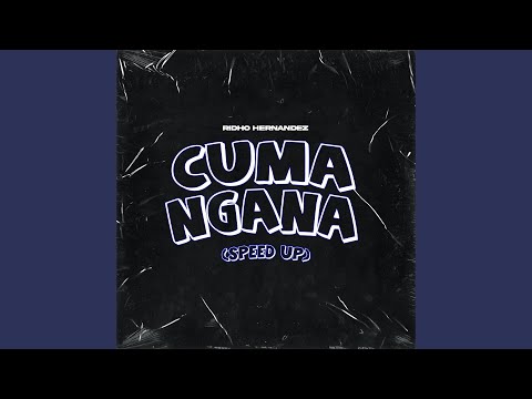 CUMA NGANA (Speed Up)