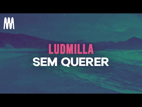 LUDMILLA - Sem Querer (Letra/Lyrics)