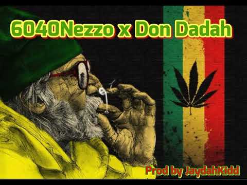 6040Nezzo x Don Dadah Prod by. JaydahKidd