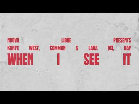 Kanye West - When I See It ft. Common & Lana Del Ray (Audio)