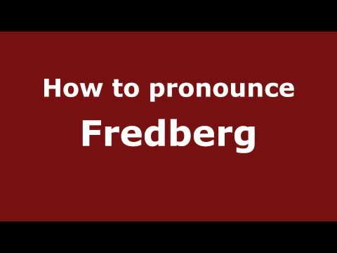 How to Pronounce Fredberg - PronounceNames.com