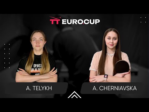 17:35 Anastasiia Telykh - Alina Cherniavska 18.10.2024 TT Euro.Cup Women Ukraine Star. TABLE 3