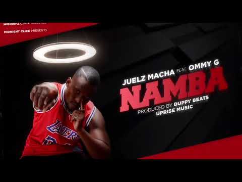 Juelz Macha ft. Ommy G - Namba (Official Audio)