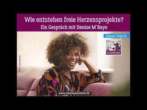 Podcast "Der kreative Flow": Folge 62 – Wie entstehen Herzensprojekte? Gespräch mit Denise M´Baye