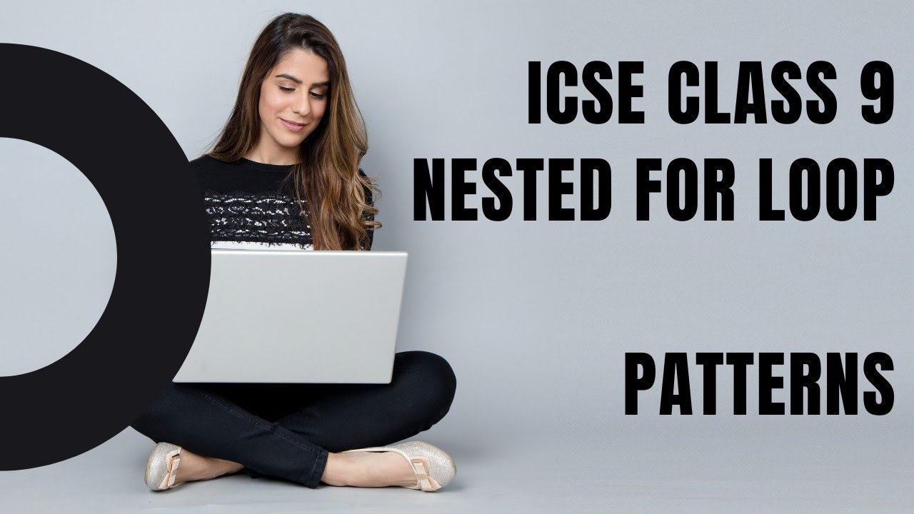 ICSE CLASS 9 COMPUTER APPLICATIONS | NESTED FOR LOOP | PATTERNS #OakConcepts