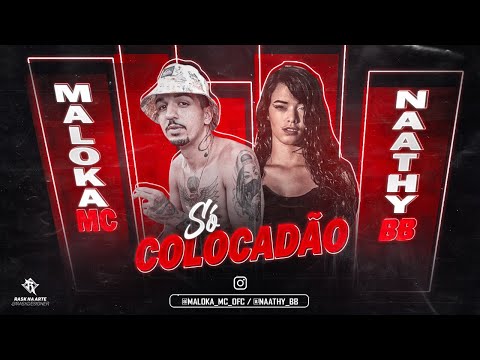 MALOKA MC E MC NAATHY BB - SÓ COLOCADÃO - REMIX BREGA FUNK