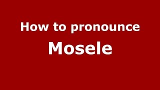 How to pronounce Mosele
