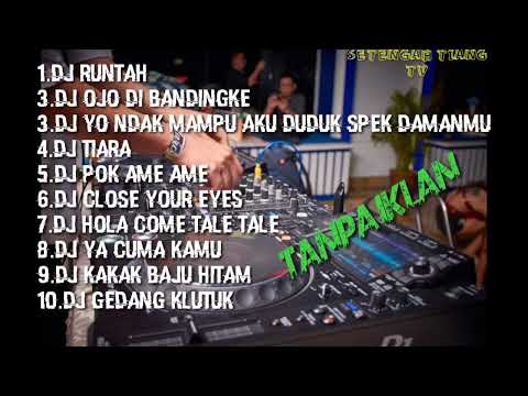 [TANPA IKLAN]DJ RUNTAH (DJ OJO DI BANDINGKE)DJ FULL ALBUM TERBARU 2022