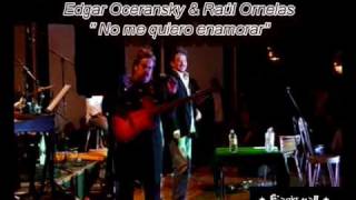 No me quiero enamorar - Edgar Oceransky & Raúl Ornelas