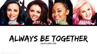 Little Mix - Always Be Together (Color Coded Lyric)