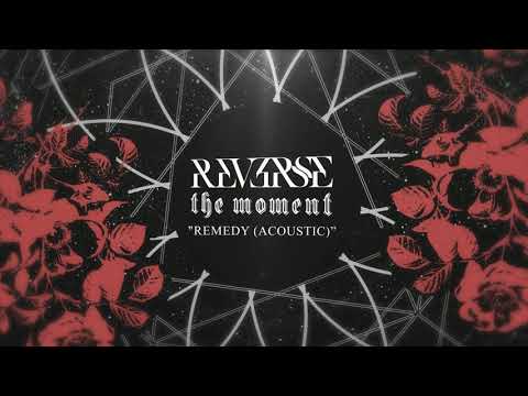 Reverse The Moment - Remedy (Acoustic)