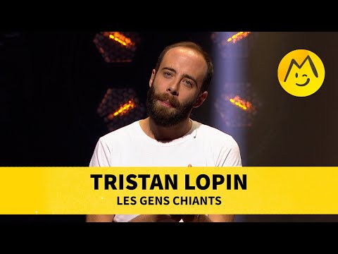 Tristan Lopin - Les gens chiants