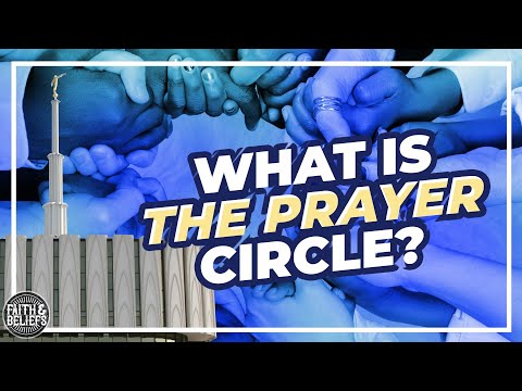 What is the Latter-day Saint temple prayer circle? Ep. 106