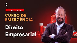 1ª Fase: OAB 41 - Curso de Emergência - Direito Empresarial