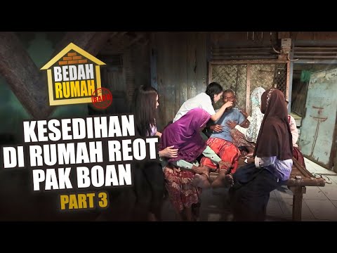BEDAH RUMAH EPISODE 448 - Kesedihan di Rumah Reot Pak Boan (PART 3)