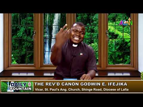 DAILY FOUNTAIN DEVOTIONAL FOR APRIL 10, 2023 - THE REV'D CANON GODWIN E. IFEJIKA