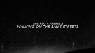 Matteo Riparbelli Walking on the same streets