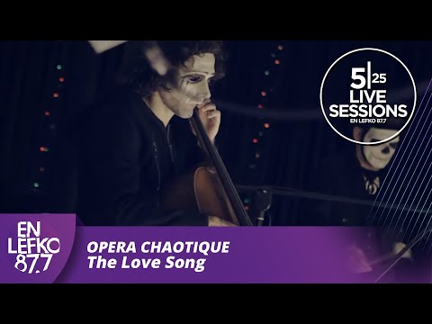 525 Live Sessions : Opera Chaotique - The Love Song  | En Lefko 87.7