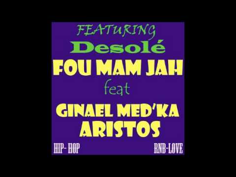 GINAEL MED'KA feat  FOU MAM JAH DESOLE